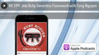 RR 399 Jets Ruby Serverless Framework with Tung Nguyen