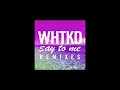 WHTKD - Say To Me ( 5&Dime Remix ) Official