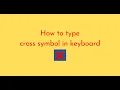 How to type cross symbol in keyboard
