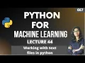 Python for ml Part 44 Working with text files ML Tutorial ML for beginners
