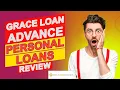 Grace Loan Advance Personal Loans Review - Key Facts You Need To Know Learn The Pros Cons