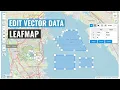 Leafmap Tutorial - Editing Vector Data Interactively Without Coding