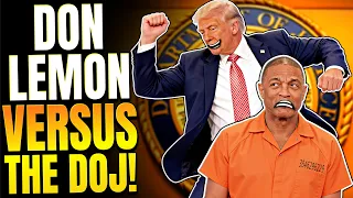 Former CNN Anchor Don Lemon BEGS Feds to DROP DoJ Charges Against Him Why He MUST Face Trial