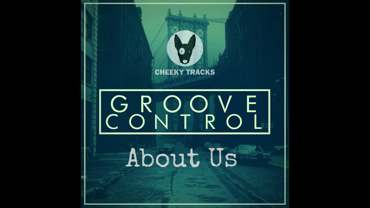 Groove Control - About Us (Original Mix) [Cheeky Tracks]