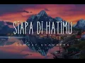Rahmat Ekamatra - Siapa Di Hatimu | Lirik