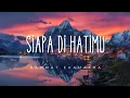 Download Lagu Rahmat Ekamatra - Siapa Di Hatimu | Lirik