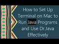 How to Set Up Terminal on Mac to Run Java Programs and Use Dr Java Effectively