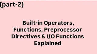 C Programming Tutorial Built-in Operators Functions Preprocessor Directives Functions