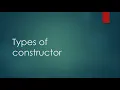 Constructor types Default constructor Parameter less constructor Parameterized constructor