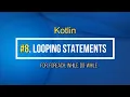 8 For Foreach While Do-While Looping Statement in Kotlin Tutorial