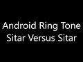 Download Lagu Android ringtone - Sitar Versus Sitar