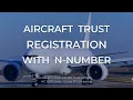 Aircraft Trust Registration With N-Number