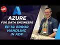 Azure for DE 14 - Error handling in Azure Data Factory