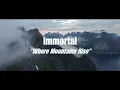 Immortal - Where Mountains Rise