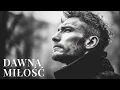 Download Lagu Dawna Miłość - Adam Nowak - Piękna ballada o utraconej miłości