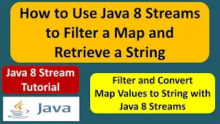How to Use Java 8 Streams to Filter a Map and Retrieve a String Streams in Java 8