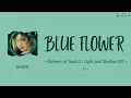 Download Lagu Lia (ITZY) - Blue Flower [ost Alchemy of Souls 2 pt.1] (Rom/Ind) lyrics lirik terjemahan Indonesia