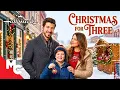 Christmas Brings Them Together Christmas for Three Full 2025 Christmas Hallmark Movie