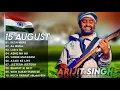 Lagu Arijit Singh independence Day 2023 Jukebox | Desh Mere, Ae Watan Song Arijit Singh Patriotic Songs