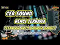 Lagu CEK SOUND BENCI BASS NYEMEK FULL BASS GLERR TERBAIK SEMAKIN DI DEPAN CEK SOUND ANDA KALEM KALEM
