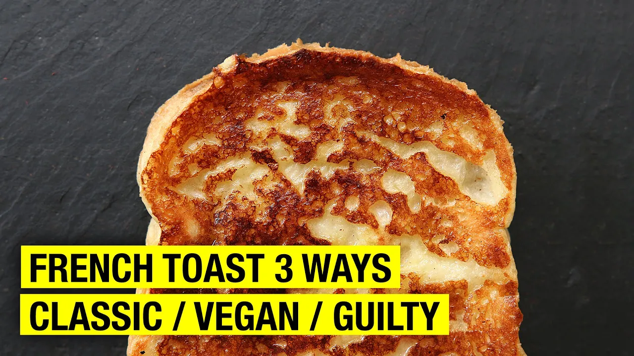 How To Make French Toast 3 Ways : Classic, Vegan and Guilty...