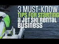 How to Start a Jet Ski Rental Company 3 Must Know Tips