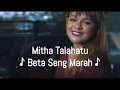 Download Lagu Mitha Talahatu - Beta Seng Marah Lirik 🎵