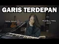 Download Lagu GARIS TERDEPAN - FIERSA BESARI || MICHELA THEA (COVER)