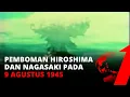 Download Lagu SIMAK! Detik-detik Hiroshima \u0026 Nagasaki di Bom, Peristiwa Sejarah Sebelum Proklamasi RI
