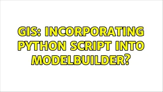 GIS Incorporating Python script into ModelBuilder