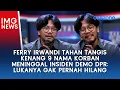 Download Lagu Ferry Irwandi Tahan Tangis Kenang 9 Korban Meninggal Insiden Demo DPR: Lukanya Gak Pernah Hilang