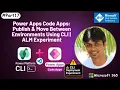 Power Apps Code Apps Publish Move Between Environments Using CLI ALM Experiment