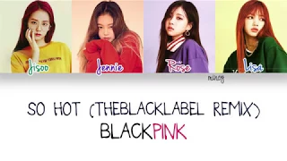 BLACKPINK - SO HOT (THEBLACKLABEL REMIX) (Color Coded Han|Rom|Eng Lyrics) | mincy