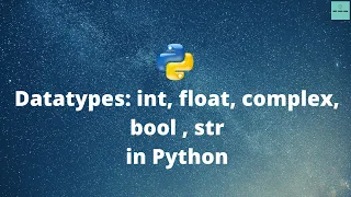 Python Datatypes integer float complex bool str Part-1 Python Beginners Tutorial