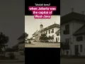 🅘 back when Jakarta was the capital of West Java