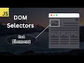 LEARN JavaScript DOM Selectors EASILY