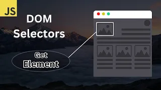LEARN JavaScript DOM Selectors EASILY