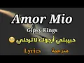 Download Lagu Amor mio, Gipsy kings, Lycris, أغنية أسبانية حزينة (عربي+انجليزي)