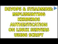 DevOps SysAdmins Implementing Kerberos Authentication on Linux servers using script