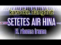 Download Lagu karaoke dangdut || SETETES AIR HINA || H. rhoma irama