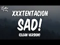 Download Lagu XXXTENTACION - SAD! (Clean) (Lyrics) 🔥 (SAD Clean)