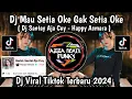 Download Lagu DJ SANTAY AJA CUY - HAPPY ASMARA || MAU SETIA OKE GAK SETIA OKE VIRAL TIKTOK TERBARU 2024