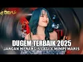 Download Lagu DUGEM TERBAIK 2025 DJ JANGAN MENANGIS LAGI X MIMPI MANIS NEW DEFU