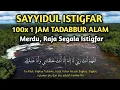 Download Lagu SAYYIDUL ISTIGFAR MERDU 100 KALI, 1 JAM NONSTOP TADABBUR ALAM | Raja Segala Istigfar