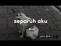 Download Lagu noah - separuh aku (lirik)