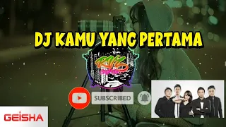 DJ KAMU YANG PERTAMA (GEISHA) || REMIX VERSION VIRAL 2021