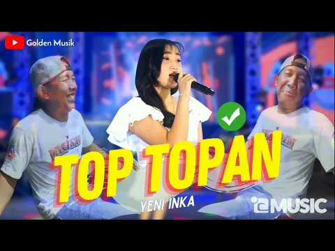 Download MP3 Yeni inka - Top - Topan - Kulo pun angkat tangan