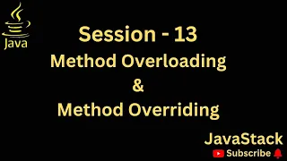 Session 13 - Method Overloading and Overriding in Java