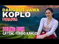 Download Lagu 1 JAM NONSTOP CAMPURSARI DANGDUT JAWA KOPLO ENAK DIDENGAR BASS EMPUK PALING ASIK TOMBO KESEL GAYENG