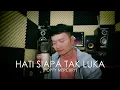 Download Lagu HATI SIAPA TAK LUKA (Poppy Mercury) - Andrey Arief (COVER)